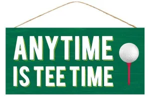 12.5" Anytime is Tee Time Sign