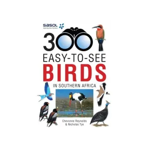 Sasol 300 Easy-to-See Birds in Southern Africa